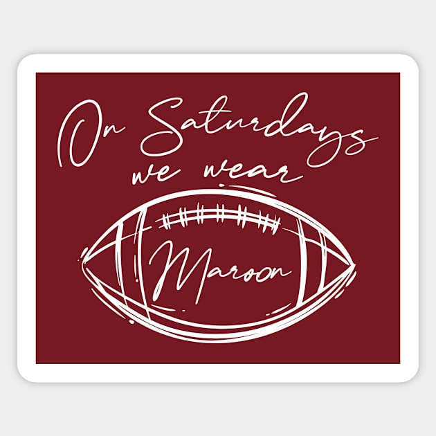 On Saturdays We Wear Maroon // Vintage School Spirit // Go Maroon Script Sticker by SLAG_Creative